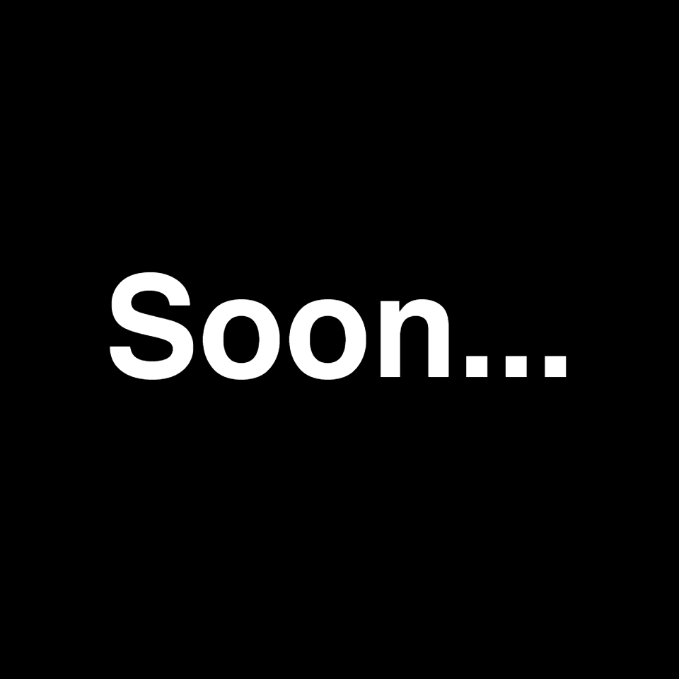 Soon...